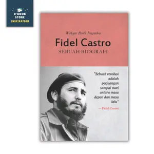 Fidel Castro: Sebuah Biografi - Wahyu Budi Nugroho - Anak Hebat Indonesia - Dbookstore