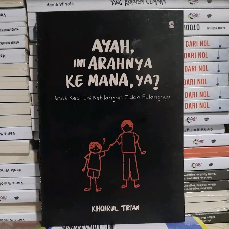 paket 3 Buku Ayah ini Arahnya kemana ya Dewasa itu keras ya Bu , nak kamu gapapa ' kan 1