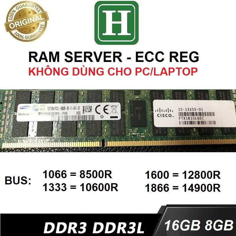 Ram Server ECC REG 16GB ,8GB DDR3 bus 1066 ,1333 ,1600 ,1866 ,hàng zin tháo máy…