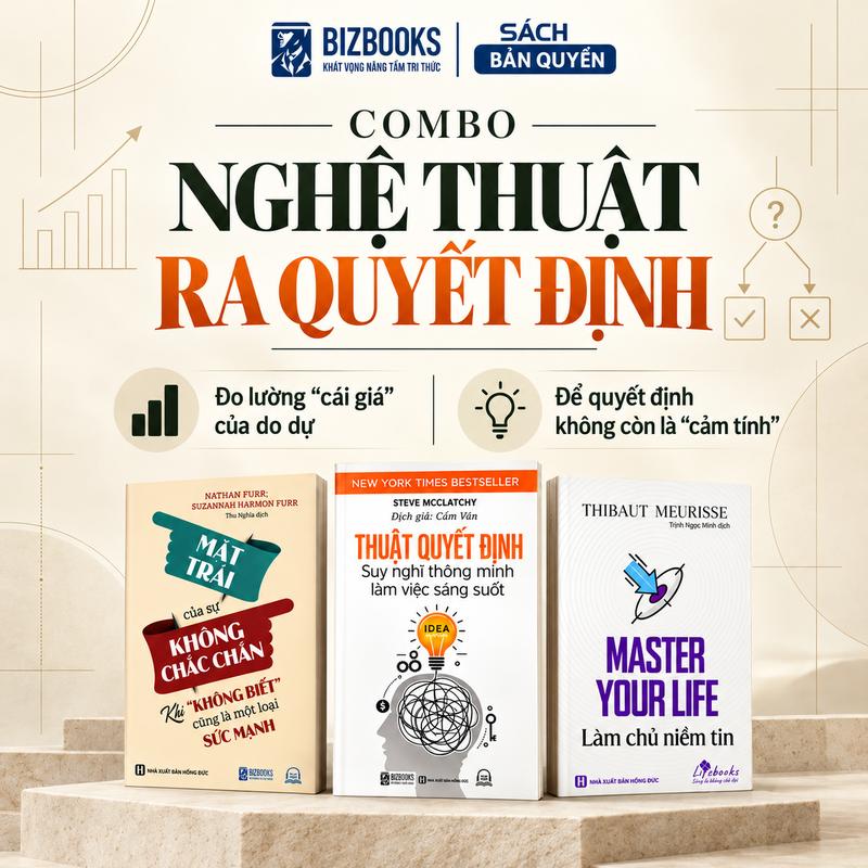 Bộ sách Nghệ thuật ra quyết định: Thuật quyết định, Làm chủ niềm tin, Mặt trái của sự không chắc chắn - Bizbooks