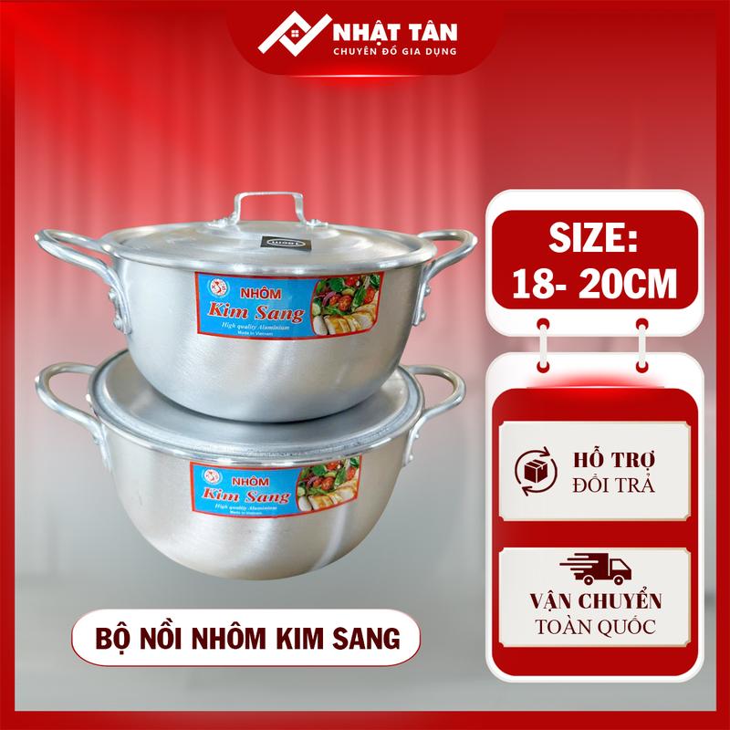  Bộ Nồi Nhôm KIM SANG 18cm - 20cm Dùng Nấu Canh Kho Cá Kho Thịt Tiện Dụng - Đồ Dùng Trong Nhà Bếp 