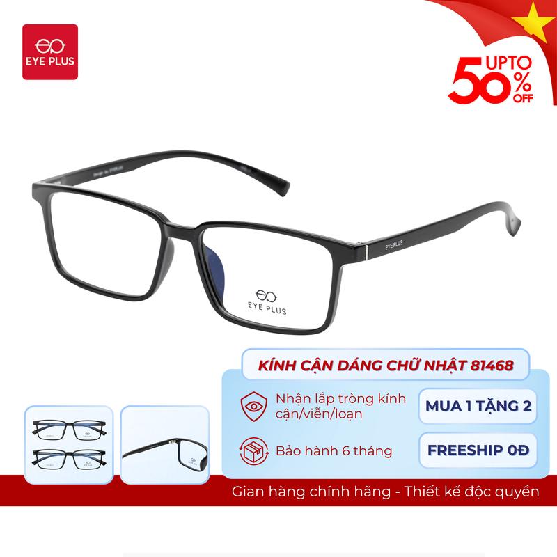 Kính Cận Dáng Chữ Nhật Nam Nữ 81468 Eye Plus Gọng Kính Nhựa Nguyên Chất Kính Mắt Kiểu Dáng Thời Trang Unisex Hiện Đại