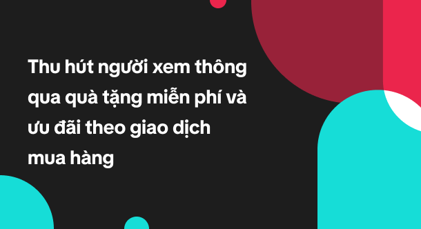 Hình ảnh minh họa cho Thu hút người xem thông qua quà tặng miễn phí và ưu đãi theo giao dịch mua hàng trên TikTok