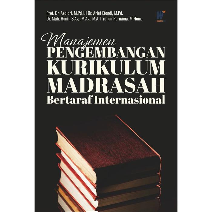 Gambar Manajemen Pengembangan Kurikulum Madrasah Bertaraf Internasional Penulis: Prof. Dr. Asdlori, M.Pd.I., dkk. dari tokowawasanilmubms Kota Yogyakarta Tokopedia