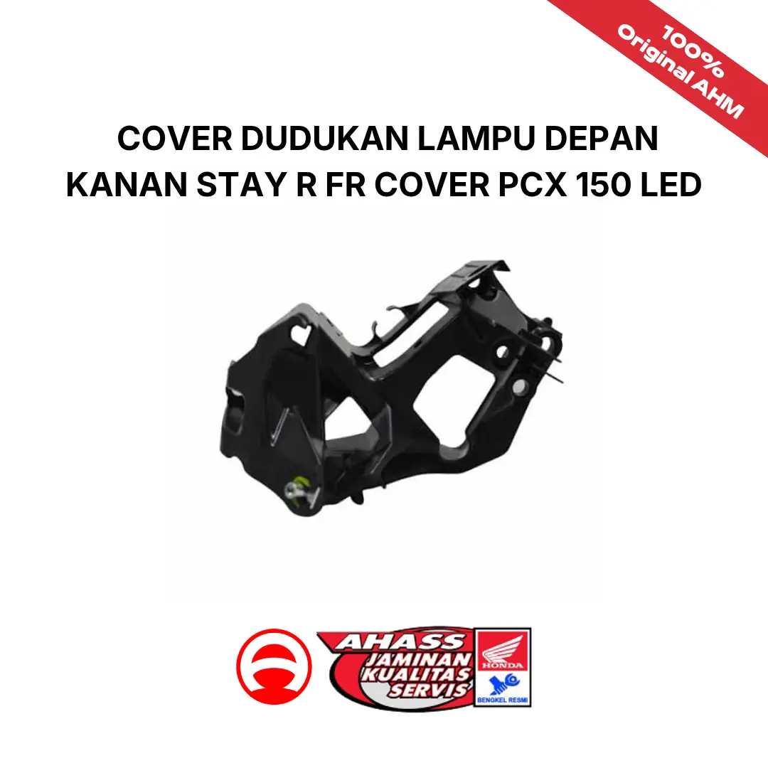 Cover Dudukan Lampu Depan Kanan Stay R Fr Cover PCX 150 LED