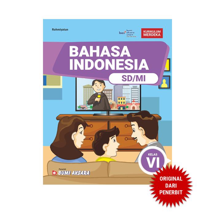 Gambar Bahasa Indonesia Kelas VI SD MI Kurikulum Merdeka - Bumi Aksara Siswa dari Penerbit Bumi Aksara Kab. Bekasi Tokopedia