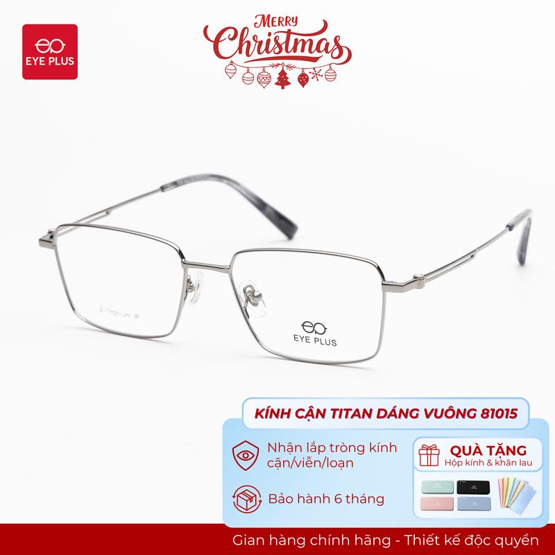  Kính Cận Dáng Chữ Nhật Nam Nữ 81015 Eye Plus Gọng Kính Titanium Mảnh Nhẹ Kính Mắt Kiểu Dáng Thời Trang Unisex Hiện Đại 