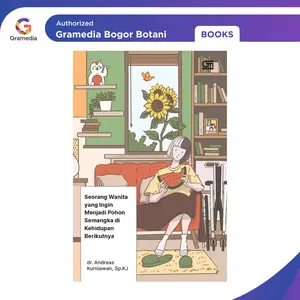 Gramedia Bogor - Seorang Wanita Yang Ingin Menjadi Pohon Semangka Di Kehidupan Berikutnya By Dr. Andreas Kurniawan, Sp.Kj