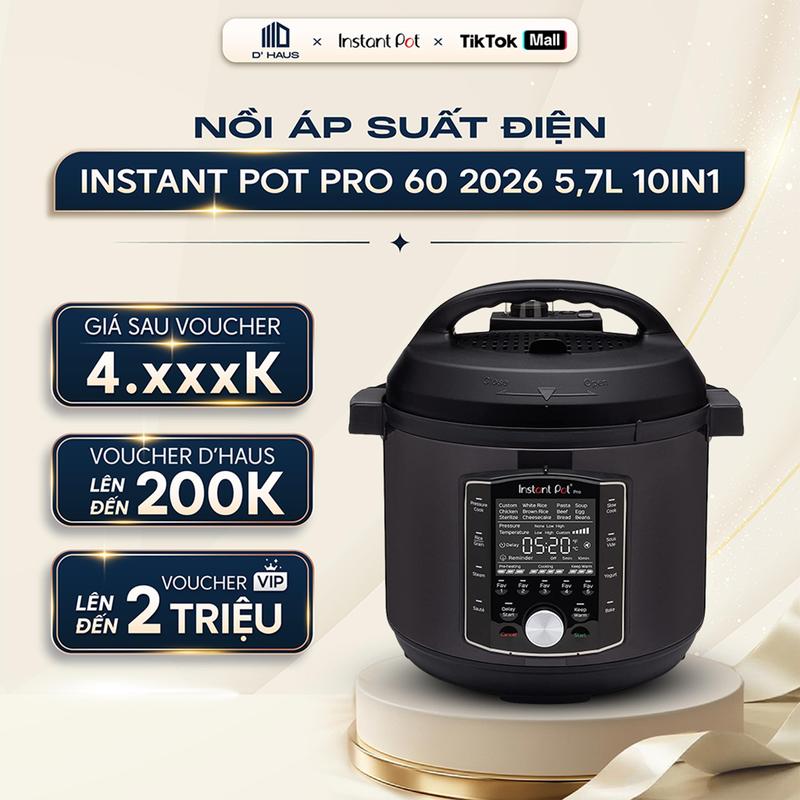 Nồi áp suất điện Instant Pot Pro 60 10in1 5.7L model 2026 đa năng van xả tự động an toàn, công suất 1200W
