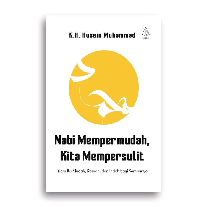 Gambar Buku Nabi Mempermudah Kita Mempersulit Islam Itu Mudah Ramah dan Indah bagi Semuanya K.H. Husein Muhammad dari Literasi Kata Kota Yogyakarta Tokopedia