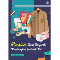 Gambar Pensiun, Terus Bergerak Kembangkan Potensi Diri - Rintok Juhirman dari bintangsemestabook Kab. Sleman 1 Tokopedia