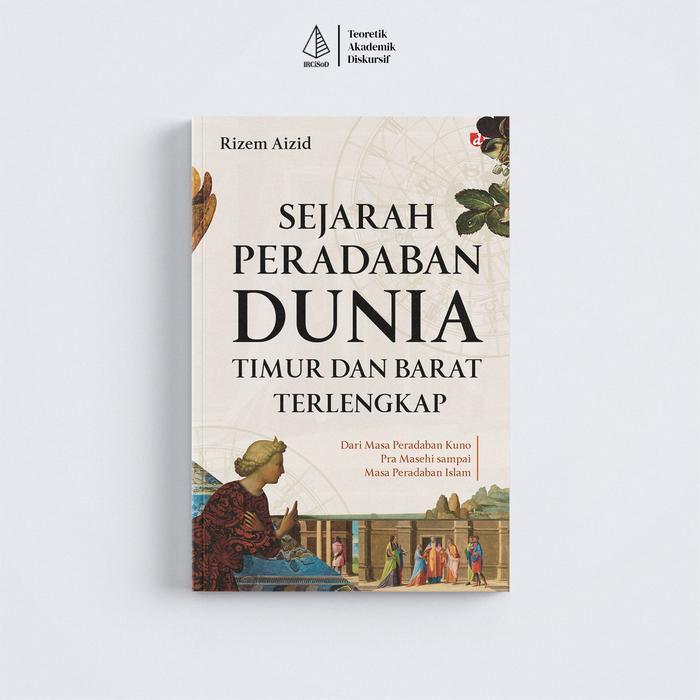 Gambar IRCiSoD - Sejarah Peradaban Dunia Timur dan Barat Terlengkap; Dari Masa Peradaban Kuno Pra Masehi Sampai Masa Peradaban Islam - Rizem Aizid - Social Sciences dari IRCiSoD Books Kab. Bantul Tokopedia