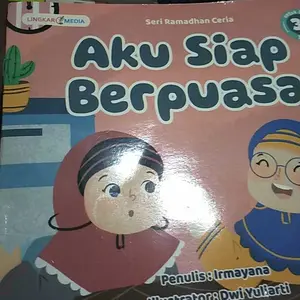 Buku Cerita Anak Islami Ramadhan Cerita Seri Aku Ingi Masuk Surga Siap Berpuasa Paham Tata Cara Puasa / Lingkar Media LM - LM