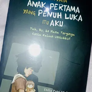 Buku novel Ternya Anak Pertama Yang Penuh Luka itu Aku - Delia