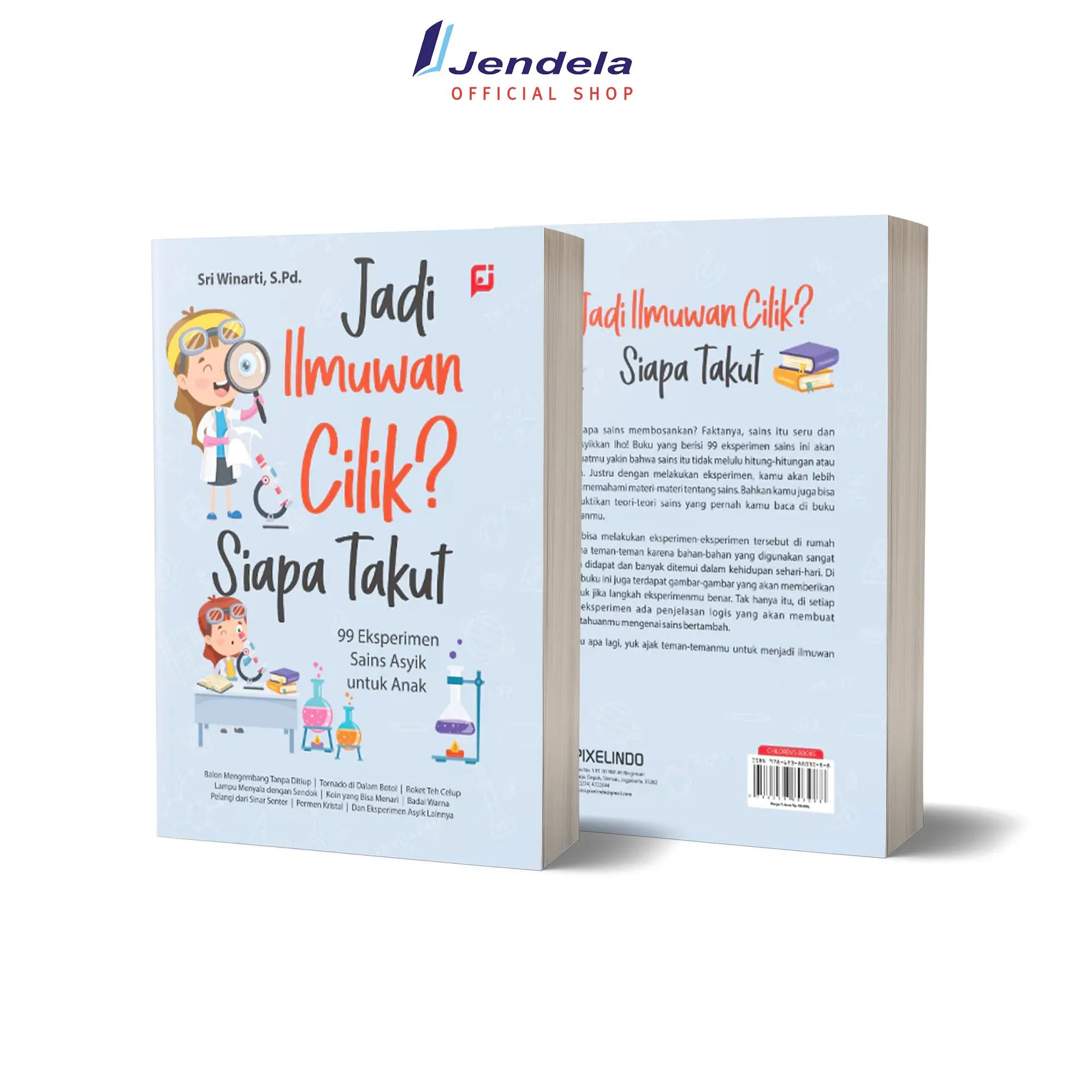 Buku Edukasi Anak Jadi Ilmuwan Cilik? Siapa Takut 99 Eksperimen Sains Anak Asyik  by Sri Winarti - Pixelindo