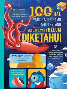 Buku Anak 100 Hal yang Tidak Kamu Ketahui Tentang Ruang Angkasa / Sains /  Yang Harus Kamu Tahu tentang Sesuatu yang Belum Diketahui