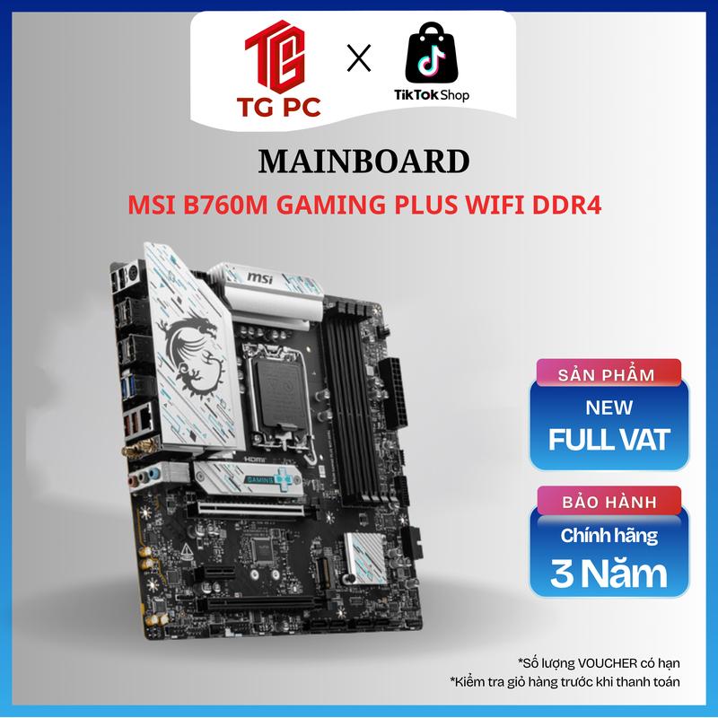 - MSI B760M GAMING PLUS WIFI DDR4 - NEW BẢO HÀNH 36 THÁNG