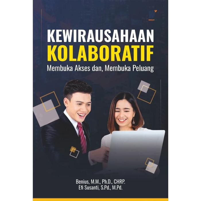 Gambar KEWIRAUSAHAAN KOLABORATIF Membuka Akses dan Membuka Peluang, Penulis: Benius, M.M., Ph.D., CHRP. & Efi Susanti, S.Pd., M.Pd. dari tokowawasanilmubms Kota Yogyakarta Tokopedia