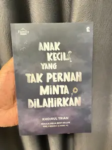 Novel Anak Kecil Yang Tak Pernah Minta Dilahirkan By Khoirul Trian