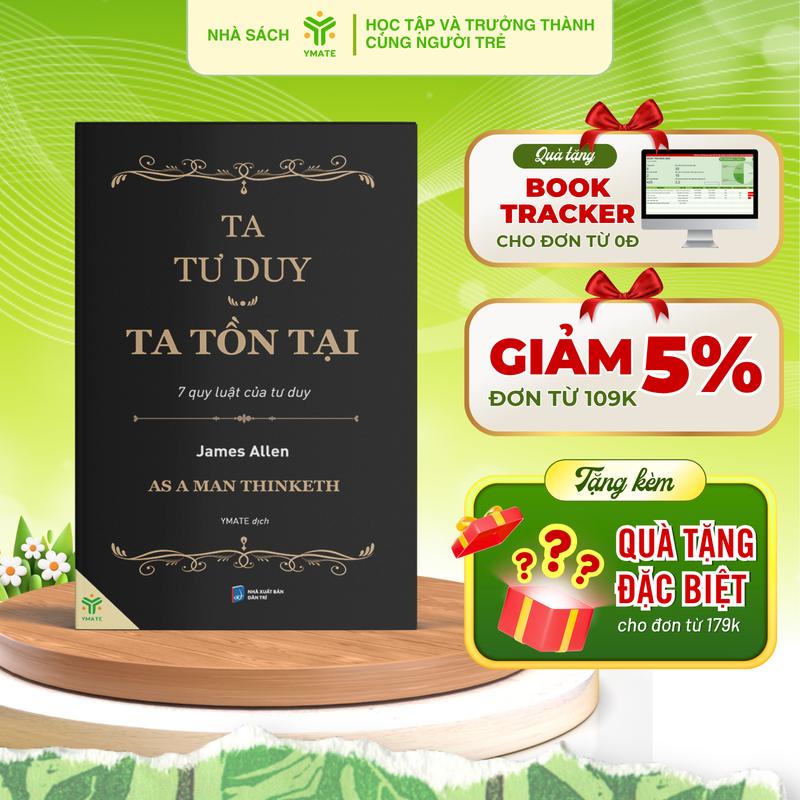 Sách Ta Tư Duy Ta Tồn Tại (As A Man Thinketh) - 7 Quy Luật Của Tư Duy - Phiên Bản Mới Của Khi Người Ta Tư Duy- YMATE