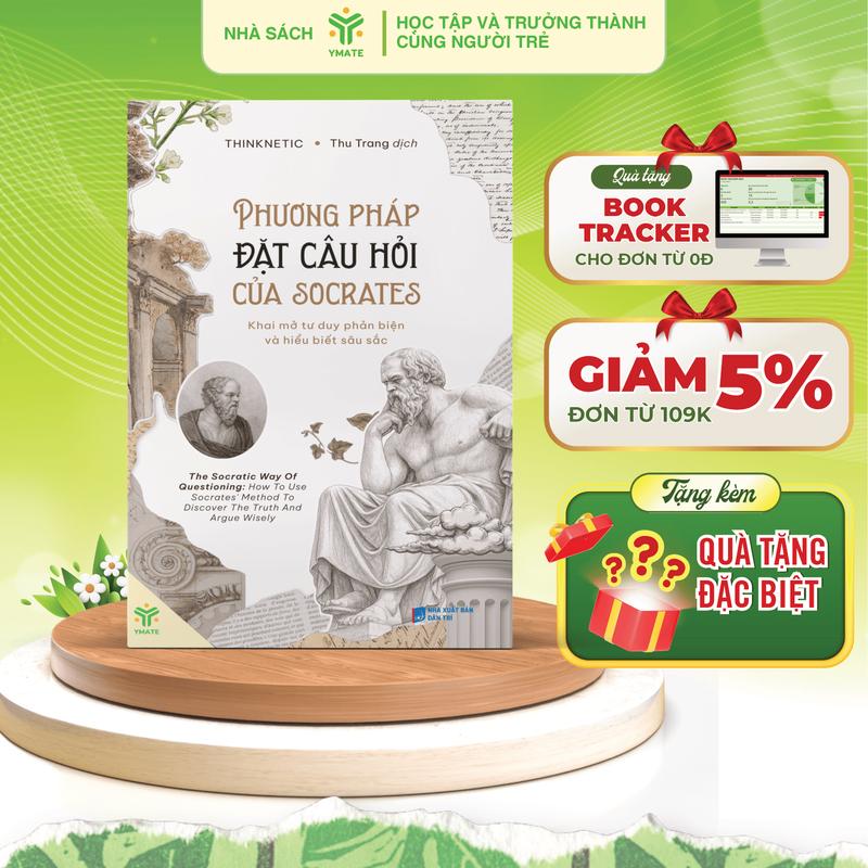 Sách Phương Pháp Đặt Câu Hỏi Của Socrates - Kỹ Thuật Tư Duy Phản Biện Và Học Tập Hiệu Quả - Tăng Cường Khả Năng Ra Quyết Định Sáng Suốt - YMATE