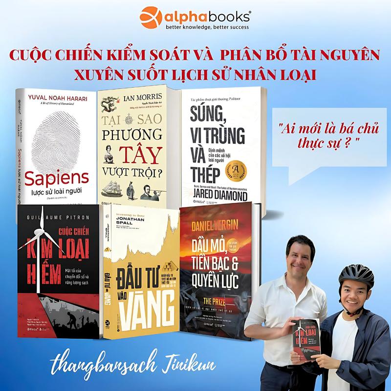 Combo/Sách Lẻ: Cuộc Chiến Kim Loại Hiếm + Sapiens Lược Sử Loài Người + Sung Vi Trùng và Thép+ Tại Sao Phương Tây Vượt Trội+ Dầu Mỏ, Tiền Bạc Và Quyền Lực + Đầu Tư Vào Vàng - Thiên Sử Thi Vĩ Đại Nhất Thế Kỷ XX- Alpha Books