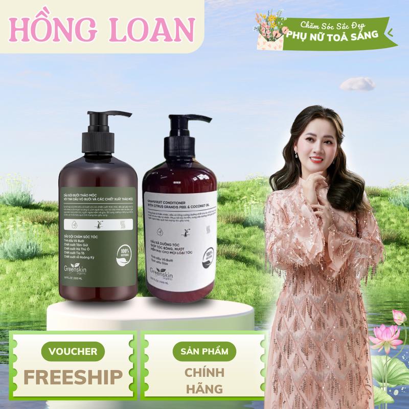 Combo Dầu Gội và Dầu Xả Bưởi Dưỡng Tóc Thảo Mộc - Greenskin Organic - Mỹ Phẩm Hồng Loan - Hồng Loan
