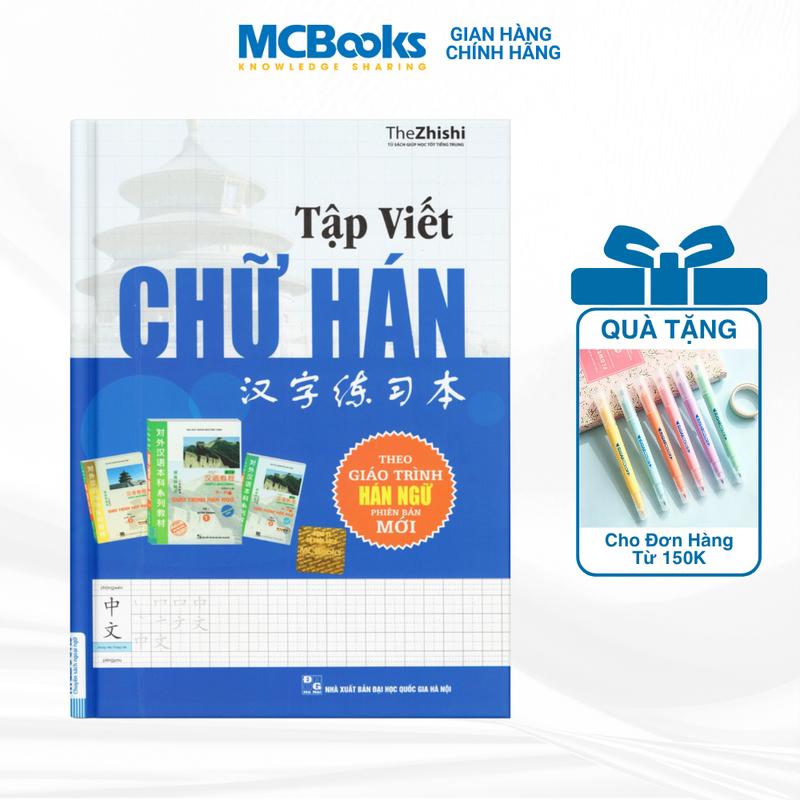 Tập Viết Chữ Hán Theo Giáo Trình Hán Ngữ Phiên Bản Mới Dành Cho Người Học Tiếng Trung - Sách MCBooks