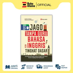 BUKU JAGO TANPA GURU BAHASA INGGRIS TINGKAT PEMULA (Cara Mandiri Belajar Bahasa Inggris Dari Dasar Secara Lengkap Dan Terprogram) Soft Cover buku  otodidak