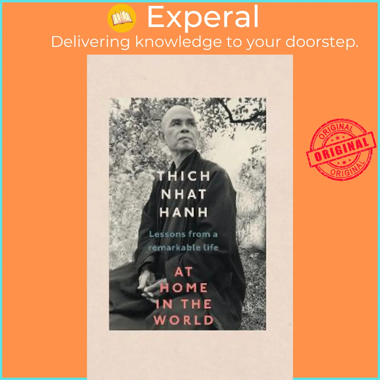 At Home In The World : Lessons from a remarkable life by Thich Nhat Hanh (UK edition, hardcover) - 9781846046803