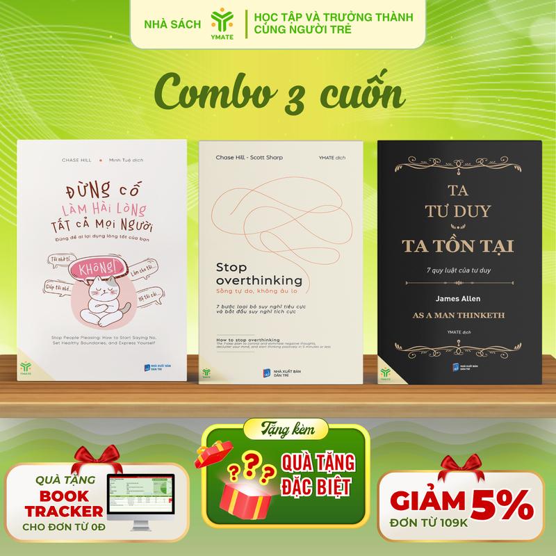 [Combo 3 Cuốn] Sách Stop Overthinking + Đừng Cố Làm Hài Lòng Tất Cả Mọi Người + Ta Tư Duy Ta Tồn Tại - Nhà Sách Ymate