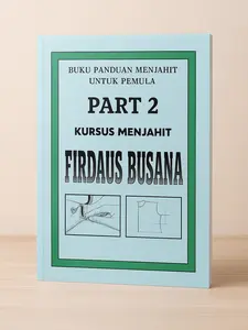 Buku Panduan Menjahit untuk Pemula Part 2 by FIRDAUS BUSANA