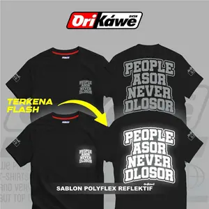 T-Shirt Reflektif Menyala PEOPLE ASOR NEVER DLOSOR ORIGINAL By ORIKAWE.DVSN Cotton Combed 24s Free Stiker Unisex Pria Wanita