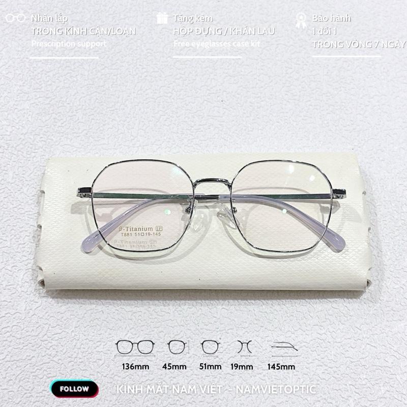 Gọng T881 Titan EYEWEAR cao cấp siêu nhẹ phù hợp nam và nữ đeo thời trang hoặc lắp Mắt Kính Tròng Kính cận đến 4 độ. Phù hợp với mặt tròn to. hợp kim đủ viền hợp kim đủ viền Kính Mắt Women Voi gọng kính