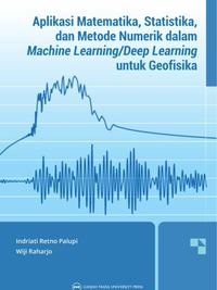 Gambar UGM Press Original Buku Aplikasi Matematika, Statistika, dan Metode Numerik dalam Machine Learning/Deep Learning untuk Geofisika dari UGM PRESS Kab. Sleman 2 Tokopedia