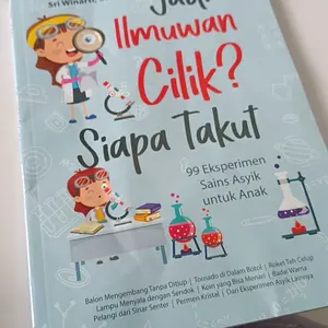 Buku Jadi Ilmuwan Cilik ? Siapa Takut ( 99 Eksperimen Sains Asyik Untuk Anak )