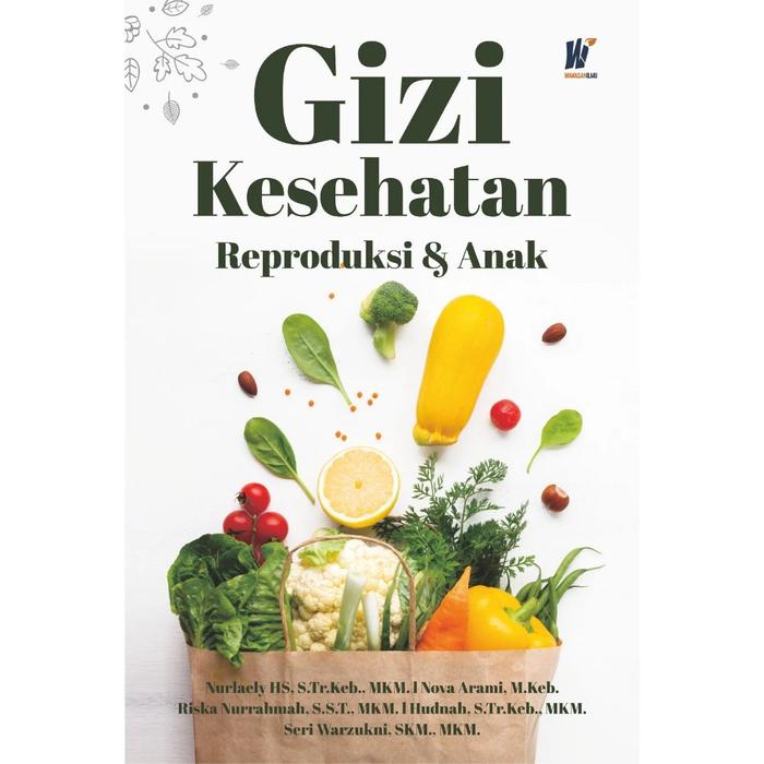 Gambar Gizi Kesehatan Reproduksi & Anak Penulis: Nurlaely HS, S.Tr.Keb., MKM., dkk. dari tokowawasanilmubms Kota Yogyakarta Tokopedia