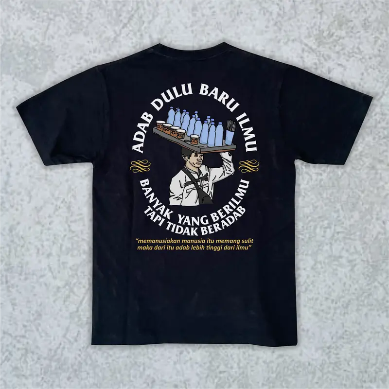 T-shirt ADAB dulu baru ILMU - banyak orang yang berilmu tapi tidak beradab (catton combed 24s) 4