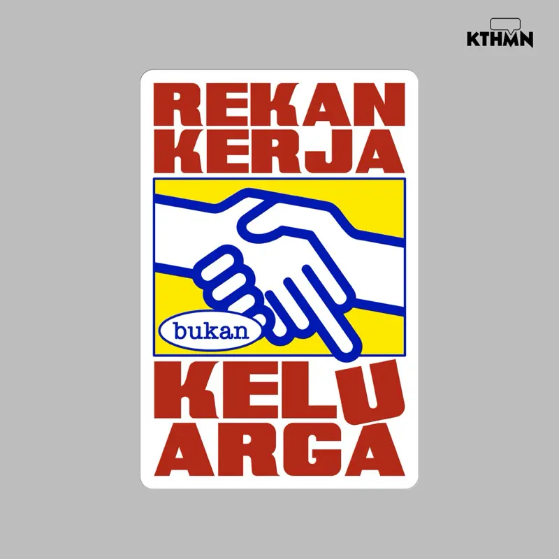 Rekan Kerja Bukan Keluarga - Vinyl Sticker | SS - 120