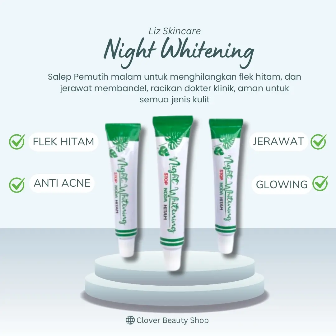 Liz Skin Salep Flek Hitam Night Whitening Pemutih Malam - LIZ SKINCARE Whitening / Cream Fkek Hitam Semua Jenis Kulit / Menyamarkan Noda Hitam dan Jerawat