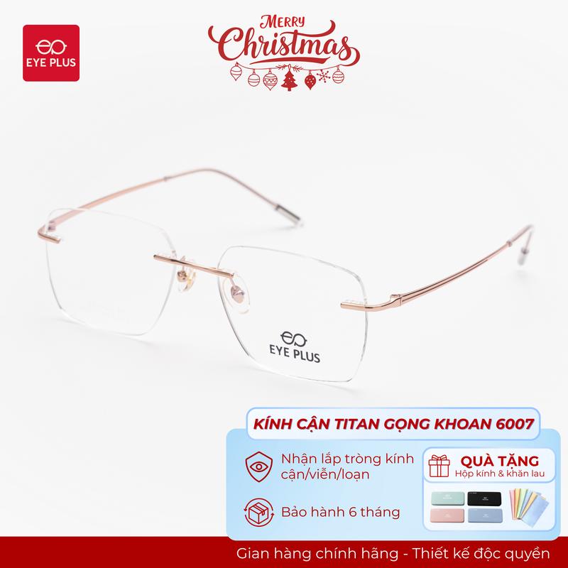  Kính Cận Gọng Khoan Dáng Đa Giác Nam Nữ 6007 Eye Plus Gọng Kính Titanium Mảnh Nhẹ Kính Mắt Kiểu Dáng Thời Trang Unisex Hiện Đại 