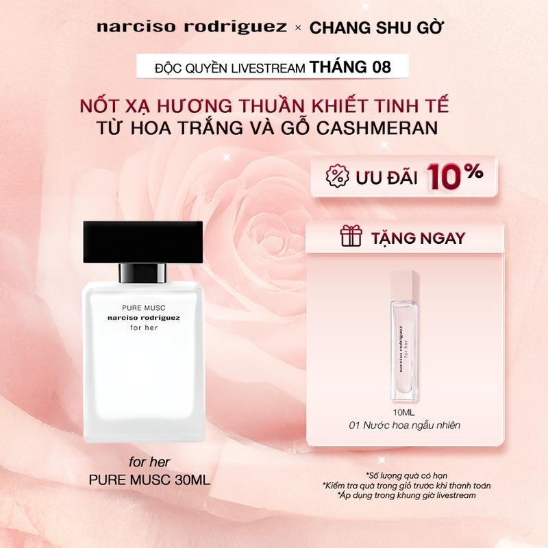 [NARCISO x CHANG SHU GỜ] Nước Hoa nữ Narciso Rodriguez Pure Musc For Her Eau De Parfum 30ml