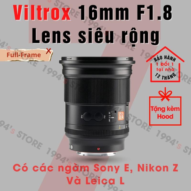Ống kính Viltrox 16mm F1.8 Auto Focus Full-Frame - Lens góc siêu rộng lấy nét tự động cho Sony E và Nikon Z