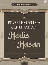 Gambar Problematika Kehujjahan Hadis Hasan  ̶  Moh. Mahsunudin Malik dari bintangsemestabook Kab. Sleman 1 Tokopedia
