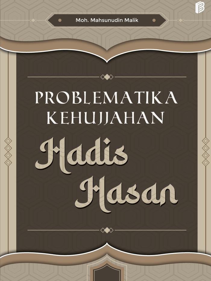Gambar Problematika Kehujjahan Hadis Hasan  ̶  Moh. Mahsunudin Malik dari bintangsemestabook Kab. Sleman Tokopedia