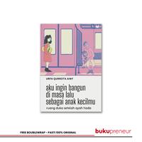 Gambar Aku Ingin Bangun Di Masa Lalu Sebagai Anak Kecilmu - Urfa Qurrota Ainy dari Bukupreneur Kota Bogor 1 Tokopedia