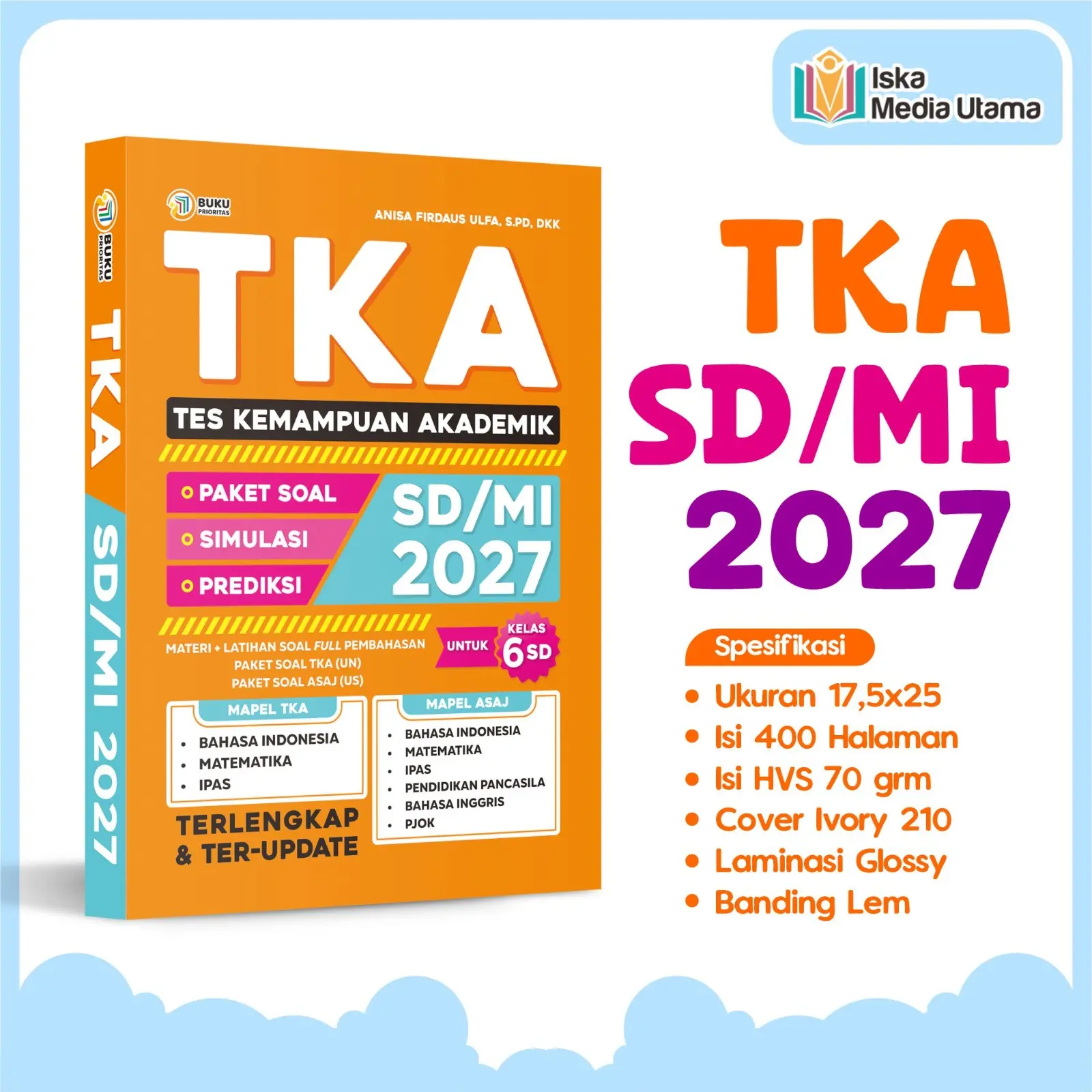 Buku TKA Kelas 6 SD MI 2027 Buku Sekolah Tes Kemampuan Akademik Pelajaran Matematika Bahasa Indonesia Soal Asli HOTS Ujian Nasional & Sekolah - Iska Media Utama