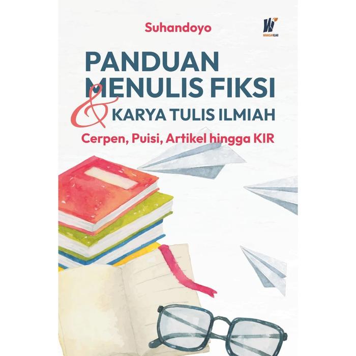 Gambar PANDUAN MENULIS FIKSI DAN KARYA TULIS ILMIAH Cerpen, Puisi, Artikel hingga KIR Penulis: Suhandoyo dari tokowawasanilmubms Kota Yogyakarta Tokopedia