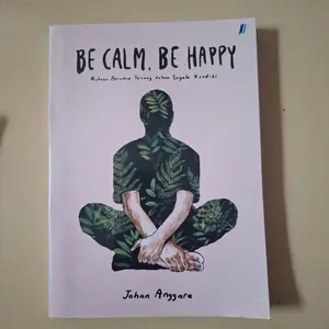 BE CALM BE HAPPY oleh JOHAN ANGGARA