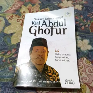 Buku Sukses Jalur Langit Kiai Abdul Ghofur Hidup didunia hanya sekali harus sukses By Sunaji,M.Pd./Ali Adhim,M.pd. Best seller